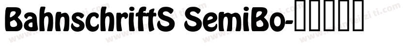 BahnschriftS SemiBo字体转换
